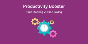 Read more about the article Time Blocking vs Time Boxing Method to Boost Productivity