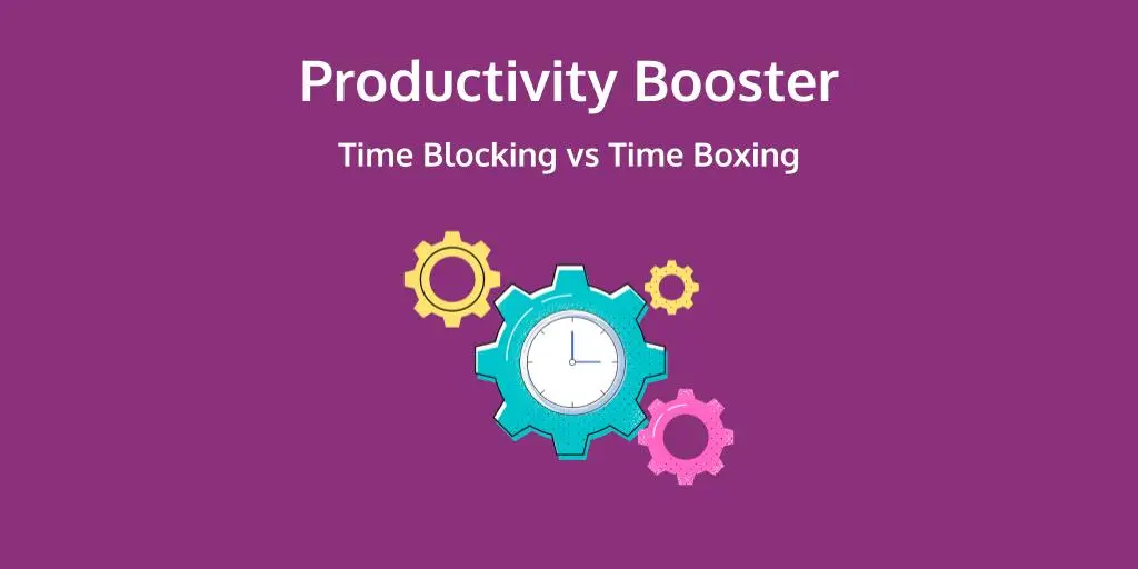 You are currently viewing Time Blocking vs Time Boxing Method to Boost Productivity